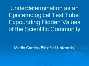 Underdetermination as an Epistemological Test Tube Expounding Hidden