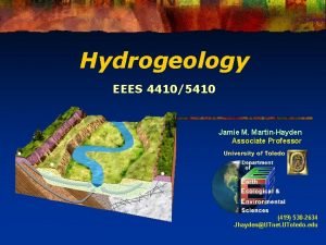 Hydrogeology EEES 44105410 Jamie M MartinHayden Associate Professor