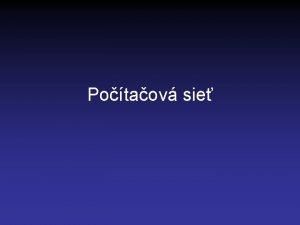 Potaov sie Topolgia siet topolgia siet predstavuje spsob