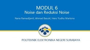 MODUL 6 Noise dan Reduksi Noise Nana Ramadijanti