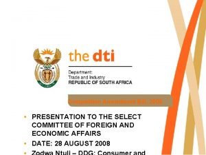 Competition Amendment Bill 2008 PRESENTATION TO THE SELECT