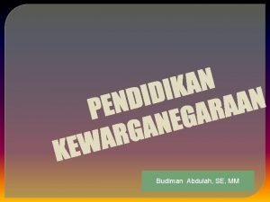 Budiman Abdulah SE MM Nation Bangsa Jalobsen dan