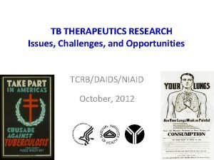 TB THERAPEUTICS RESEARCH Issues Challenges and Opportunities TCRBDAIDSNIAID