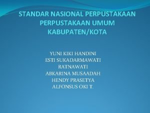 STANDAR NASIONAL PERPUSTAKAAN UMUM KABUPATENKOTA YUNI KIKI HANDINI