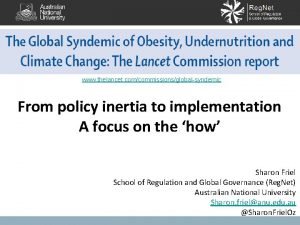 www thelancet comcommissionsglobalsyndemic From policy inertia to implementation