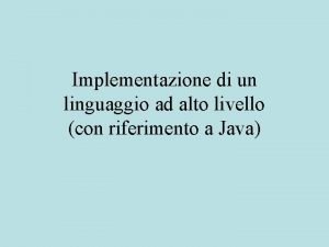 Implementazione di un linguaggio ad alto livello con