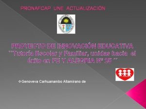 PRONAFCAP UNE ACTUALIZACIN PROYECTO DE INNOVACIN EDUCATIVA Tutora