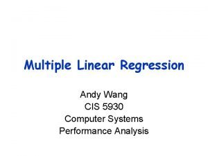 Multiple Linear Regression Andy Wang CIS 5930 Computer