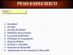 PESO ESPECIFICO FISICA Densidad Presin del fluido Medicin