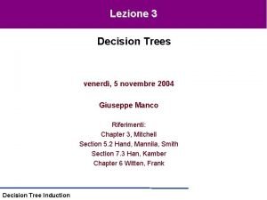 Lezione 3 Decision Trees venerd 5 novembre 2004