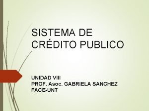 SISTEMA DE CRDITO PUBLICO UNIDAD VIII PROF Asoc