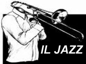 IL JAZZ LO SWING Si sviluppato a New