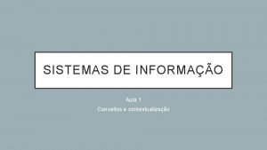 SISTEMAS DE INFORMAO Aula 1 Conceitos e contextualizao