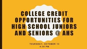 COLLEGE CREDIT OPPORTUNITIES FOR HIGH SCHOOL JUNIORS AND