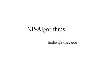 NPAlgorithms hodcsrknec edu Tractable vs Intractable Some problems