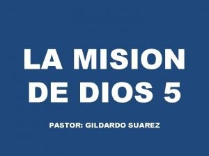 LA MISION DE DIOS 5 PASTOR GILDARDO SUAREZ