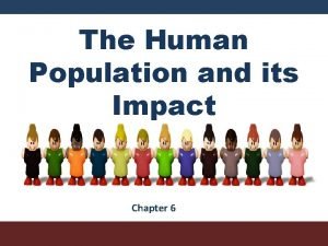 The Human Population and its Impact Chapter 6