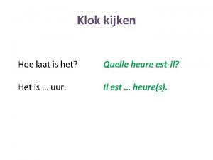 Klok kijken Hoe laat is het Quelle heure