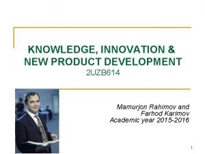 Lecture1 KNOWLEDGE INNOVATION NEW PRODUCT DEVELOPMENT 2 UZB