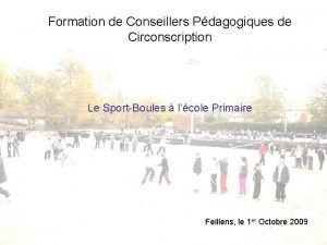 Formation de Conseillers Pdagogiques de Circonscription Le SportBoules