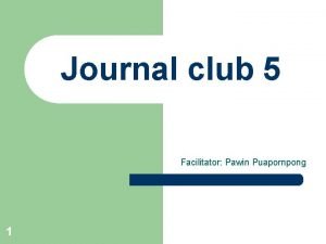 Journal club 5 Facilitator Pawin Puapornpong 1 Pediatric