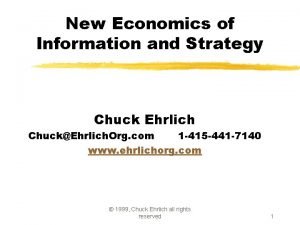 New Economics of Information and Strategy Chuck Ehrlich