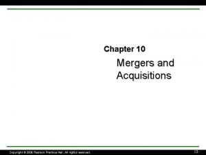 Chapter 10 Mergers and Acquisitions Copyright 2006 Pearson