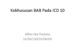 Kekhususan BAB Pada ICD 10 Alfian Eka Pradana