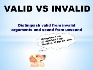 VALID VS INVALID Distinguish valid from invalid arguments