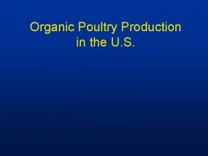 Organic Poultry Production in the U S Organic