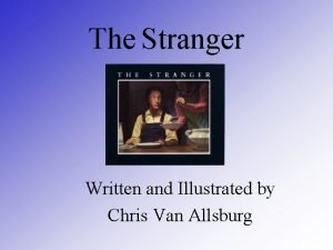 The Stranger Written and Illustrated by Chris Van