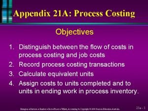 Appendix 21 A Process Costing Objectives 1 Distinguish