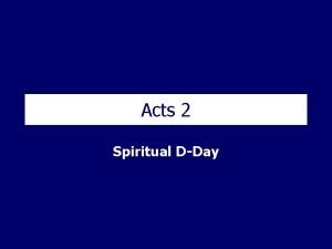 Acts 2 Spiritual DDay Acts 2 Spiritual DDay