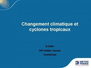 Changement climatique et cyclones tropicaux R FURY DIR