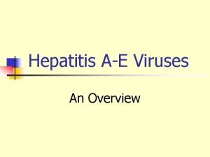 Hepatitis AE Viruses An Overview Viral Hepatitis Historical