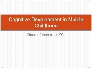 Cognitive Development in Middle Childhood Chapter 9 from