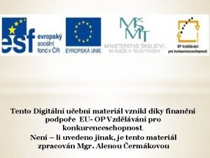 Tento Digitln uebn materil vznikl dky finann podpoe