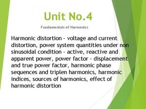 Unit No 4 Fundamentals of Harmonics Harmonic distortion