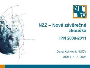 NZZ Nov zvren zkouka IPN 2008 2011 Dana