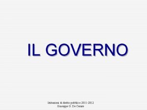 IL GOVERNO Istituzioni di diritto pubblico 2011 2012