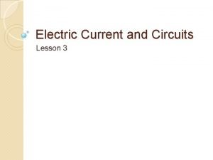 Electric Current and Circuits Lesson 3 Electric Current