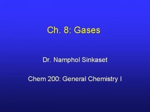 Ch 8 Gases Dr Namphol Sinkaset Chem 200