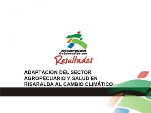 ADAPTACION DEL SECTOR AGROPECUARIO Y SALUD EN RISARALDA