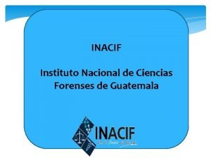 INACIF Instituto Nacional de Ciencias Forenses de Guatemala