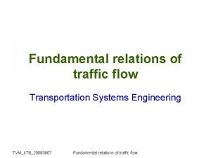 Fundamental relations of traffic flow Transportation Systems Engineering