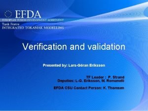 Verification and validation Presented by LarsGran Eriksson TF