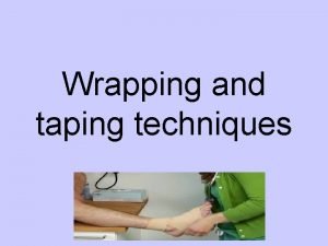 Wrapping and taping techniques Wrist Compression Wrap get