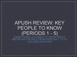 APUSH REVIEW KEY PEOPLE TO KNOW PERIODS 1