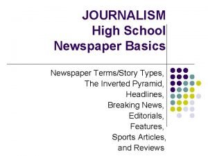 JOURNALISM High School Newspaper Basics Newspaper TermsStory Types