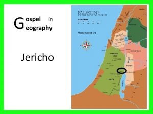 G ospel in eography Jericho 1 Palestine in